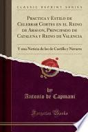 libro Practica Y Estilo De Celebrar Cortes En El Reino De Aragon, Principado De Cataluña Y Reino De Valencia